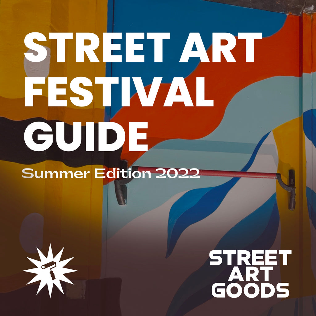 Street Art Festival Guide:  Summer Edition 2022